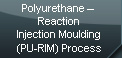polyurethane -reaction injection moulding process